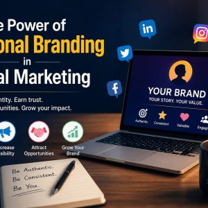 The Power of Personal Branding in Digital Marketing